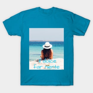 Il dolce far niente T-Shirt